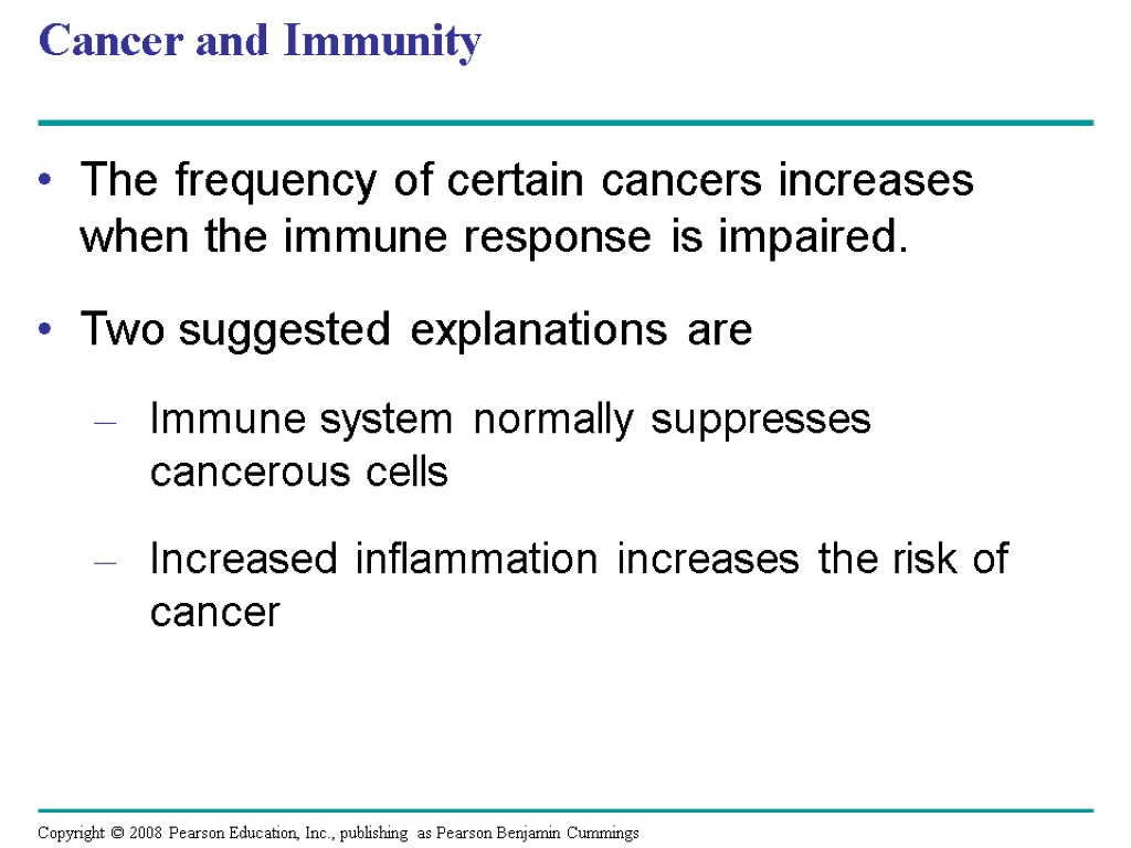 Cancer and Immunity The frequency of certain cancers increases when the immune response is